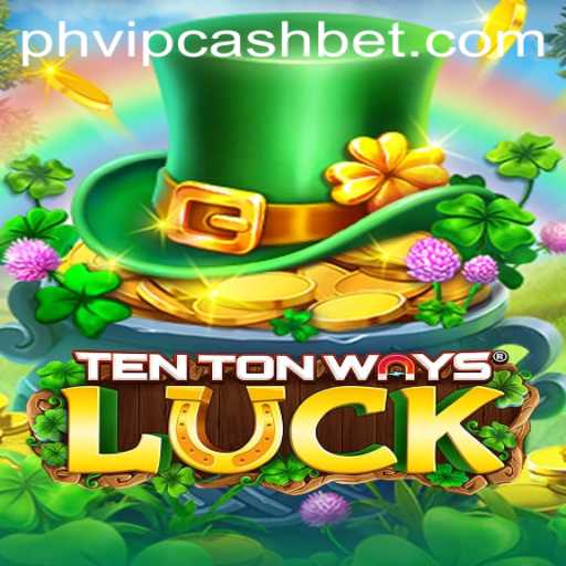 Exploring the Exciting World of TenTonWaysLuck: A Guide to PHVIPCASH BET